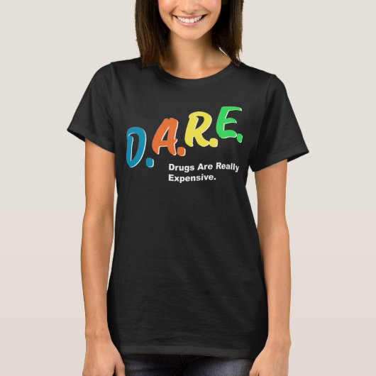 DARE-geneesmiddelen zijn echt duur Funny Humor DAR T-shirt (Voorkant)