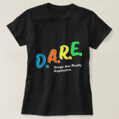 DARE-geneesmiddelen zijn echt duur Funny Humor DAR T-shirt (Design voorkant)
