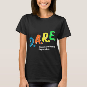 DARE-geneesmiddelen zijn echt duur Funny Humor DAR T-shirt