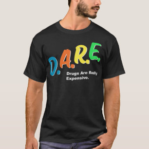 DARE-geneesmiddelen zijn echt duur Funny Humor DAR T-shirt