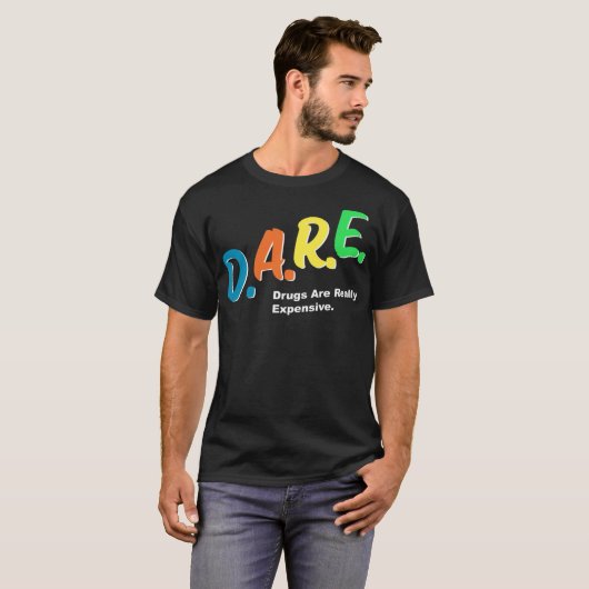 DARE-geneesmiddelen zijn echt duur Funny Humor DAR T-shirt (Voorkant volledig)