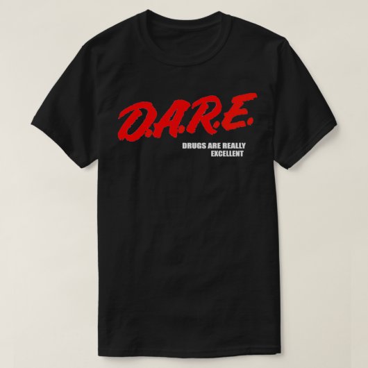 DARE-geneesmiddelen zijn echt uitstekende Humor Fu T-shirt (Design voorkant)