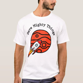 Dare Mighty Things T-shirt