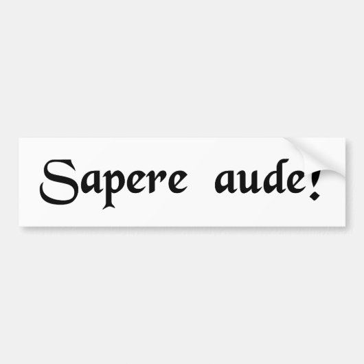 Dare om wijs te zijn! bumpersticker (Voorkant)