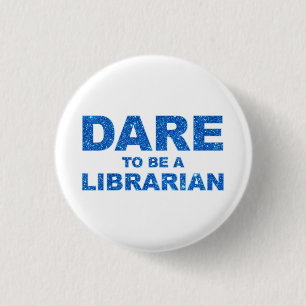 Dare to be a Librarian Ronde Button 3,2 Cm