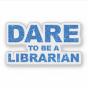 Dare to be a Librarian Sticker (Voorkant)