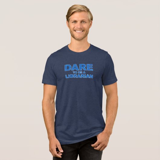 Dare to be a Librarian Tri-Blend Shirt (Voorkant volledig)