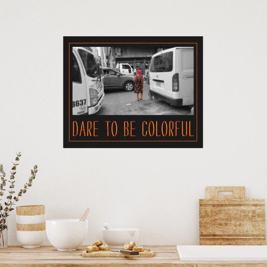 Dare to be Colorful Poster (Keuken)