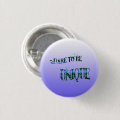 Dare to be Unique Pin Ronde Button 3,2 Cm (Voorkant /achterkant)