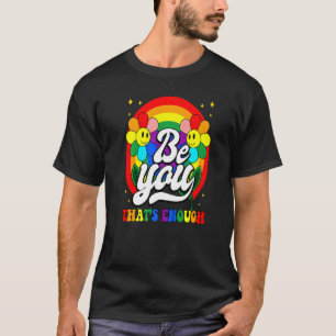 Dare to be you self-Positive Inspirerend Gay Pri T-shirt