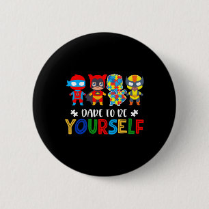 Dare to be Your Autism Awareness Superhelden 1 Ronde Button 5,7 Cm