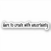 Dare to Creëer Custom-Cut vinylsticker Sticker (Voorkant)