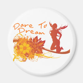 Dare to Dream Magneet