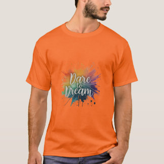 Dare to Dream. T-shirt