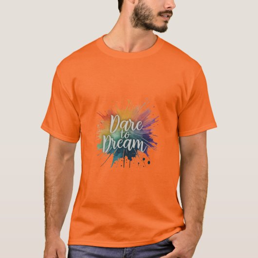 Dare to Dream. T-shirt (Voorkant)
