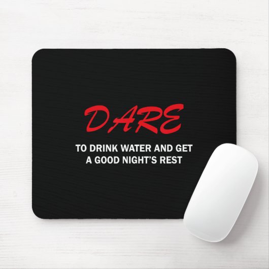 Dare To Drink Water And Get A Good Night's Rest  Muismat (Met muis)