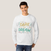Dare to dromen t-shirt (Voorkant volledig)
