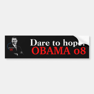 Dare to hope! OBAMA 08 bumpersticker