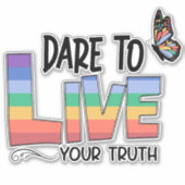 Dare to Live Your Truth Sticker (Voorkant)