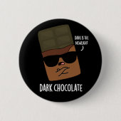 Dark Chocolate Funny Snoep Pun Dark BG Ronde Button 5,7 Cm (Voorkant)