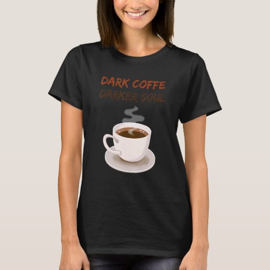 Dark Coffe Dark Soul Coffee T-shirt (Voorkant)
