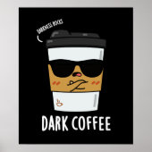 Dark Coffee Funny Drink Pun Dark BG Poster (Voorkant)