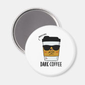 Dark Coffee Funny Drink Pun Magneet (Voorkant / Achterkant)