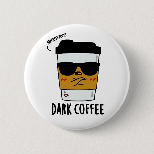 Dark Coffee Funny Drink Pun Ronde Button 5,7 Cm (Voorkant)