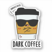 Dark Coffee Funny Drink Pun Sticker (Voorkant)