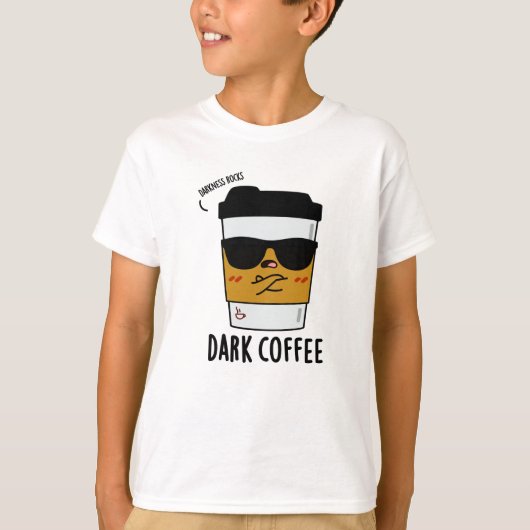 Dark Coffee Funny Drink Pun T-shirt (Voorkant)
