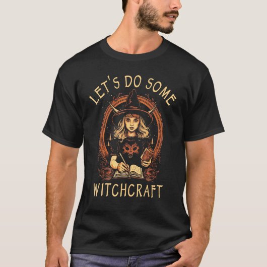 Dark Gothic Occult Witchy Wicca Let s Do Some Witc T-shirt (Voorkant)
