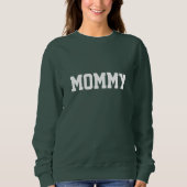 Dark Green MOMMY Sweatshirt (Voorkant)