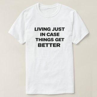 Dark Humor Nihilist "Living Just In Case" T-shirt