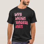 Dark Humor Saying Live Laugh Toaster Bath Groovy T-shirt (Voorkant)