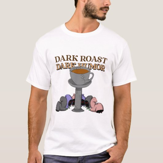 Dark Roast Dark Humor Coffee Roasters Coffee T-shirt (Voorkant)