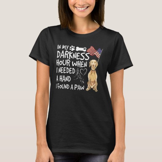 Darkest Hour When Needed A Hand I Found A Paw Fun  T-shirt (Voorkant)