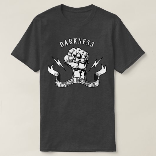 darkness always powerful for motivation and hope t-shirt (Design voorkant)