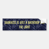 Darkness is slechts een terugslag bumpersticker (Voorkant)