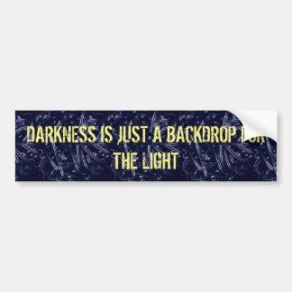Darkness is slechts een terugslag bumpersticker