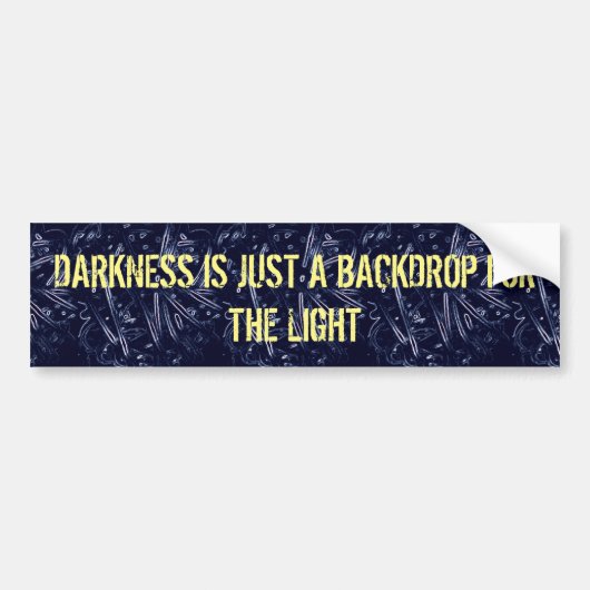 Darkness is slechts een terugslag bumpersticker (Voorkant)