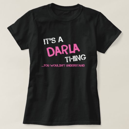 Darla-ding dat je T-Shirt niet zou begrijpen (Design voorkant)