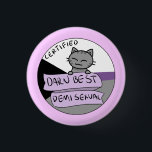 Darn Best Demisexual Ronde Button 3,2 Cm<br><div class="desc">Voor het liefst GECERTIFICEERDE demiseksueel!</div>