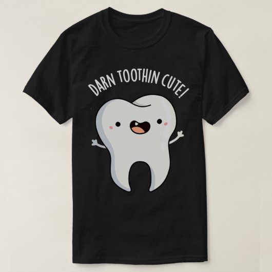 Darn Toothin Schattige Funny Tooth Pun 1 T-shirt (Design voorkant)