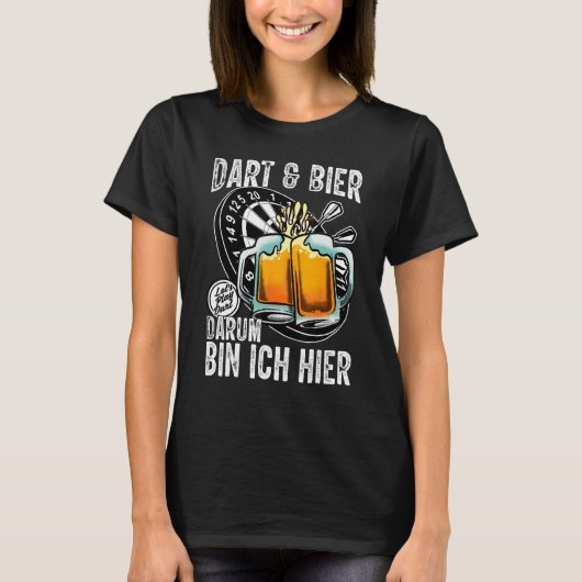Dart and Beer Darum bin ich hier saying dart play T-shirt (Voorkant)
