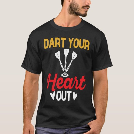 Dart Board, Dart Your Heart Out, Dar for Teams T-shirt (Voorkant)