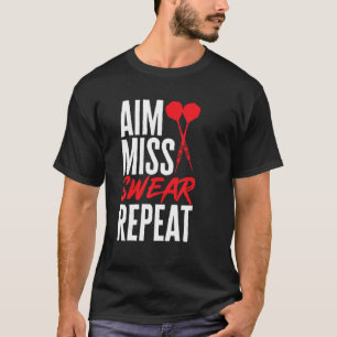 Dart Darts Player Aim Miss Swear Repeteren T-shirt