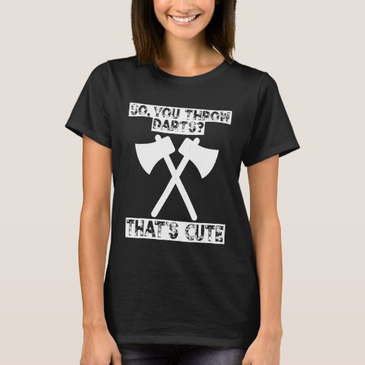 Dart - Dus je gooit kunstdijen die de grappigheid T-shirt (Voorkant)