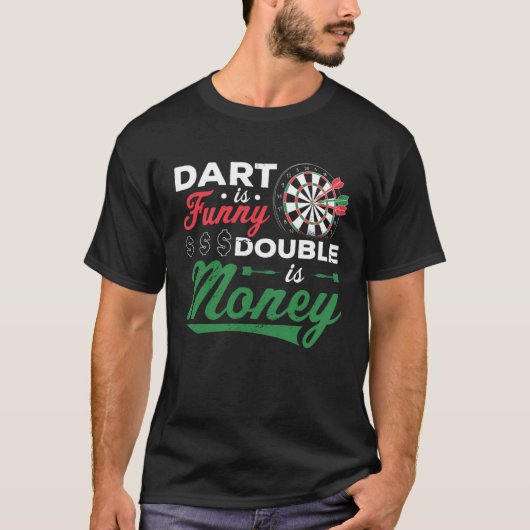Dart Is Funny Double Is Money Dart Player Darting  T-shirt (Voorkant)