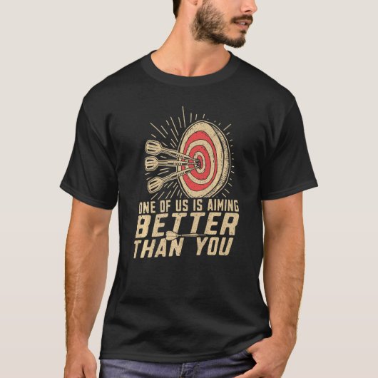 Dart Player Darts die beter dan jij opkomen T-shirt (Voorkant)