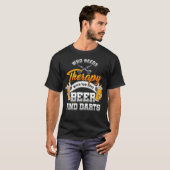 Dart Throwing Who need Therapy als u heeft T-shirt (Voorkant volledig)